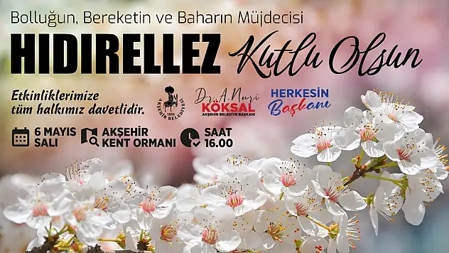 Akşehir'de Hıdırellez coşkusu: Başkan Köksal hemşehrilerine seslendi!