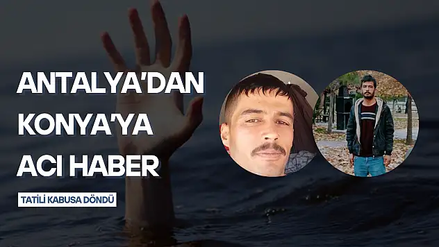 Antalya'dan Konya'ya acı haber geldi: Tatili kabusa döndü!