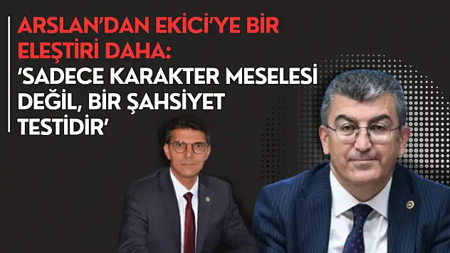 Arslan'dan Ekici'ye bir eleştiri daha: 'Sadece karakter meselesi değil, bir şahsiyet testidir'