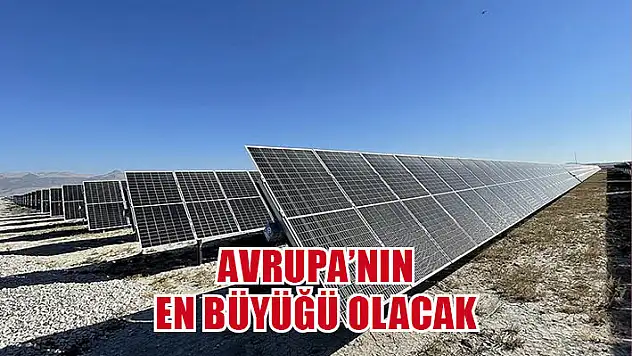 Avrupa'nın en büyüğü olacak