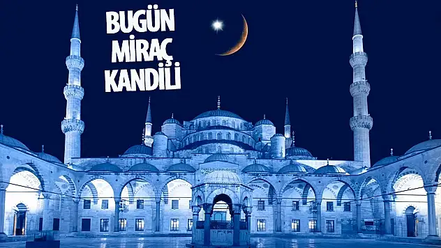 Bugün Miraç Kandili!