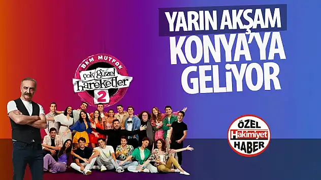 'Çok Güzel Hareketler 2' Yeni Sezonuyla Konya'da! Biletler Kapış Kapış Gidiyor!