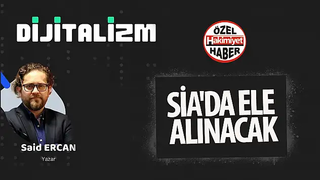 Dijitalleşmenin geleceği Said Ercan ile SİA'da ele alınacak!