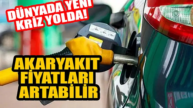 Dünyada yeni kriz yolda! Akaryakıt fiyatları artabilir