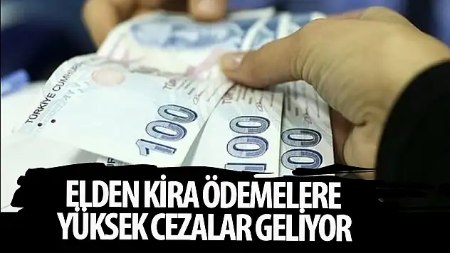 Elden kira ödemelerine ceza geliyor
