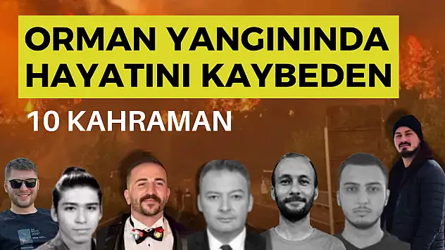 Orman yangını şehitlerinin kimlikleri açıklandı