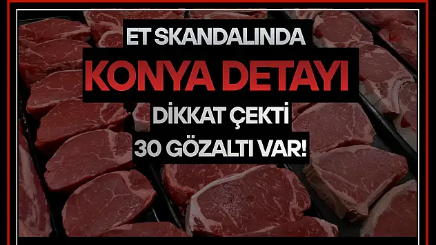Et skandalında Konya detayı dikkat çekti: 30 gözaltı var!