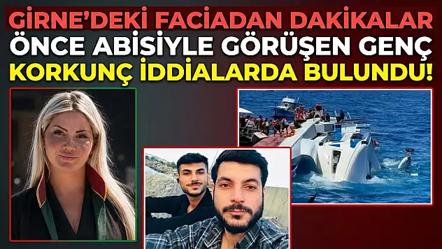 Girne'deki faciadan dakikalar önce abisiyle görüşen genç korkunç iddialarda bulundu!