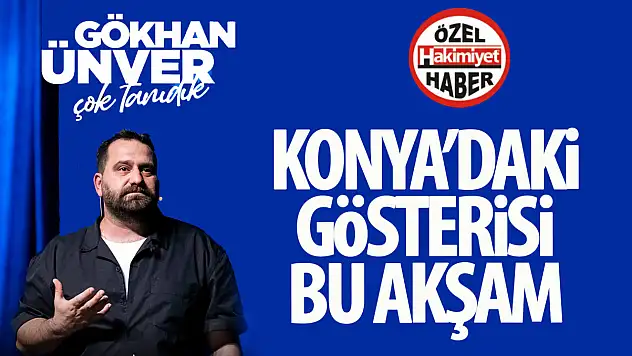 Gökhan Ünver'in Konya'daki Kahkaha Dolu Gösterisi Bu Akşam