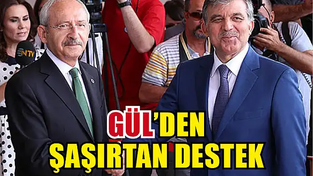 Gül'den şaşırtan destek