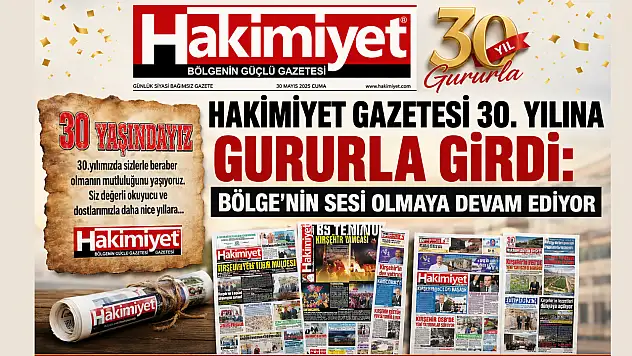 Hakimiyet Gazetesi 30. yılına gururla girdi: Bölgenin sesi olmaya devam ediyor