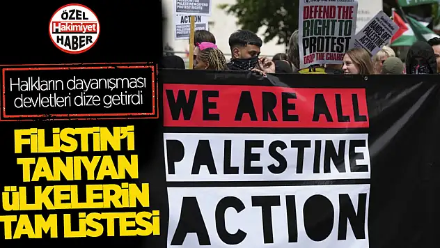 Halkların direnişi devletleri dize getirdi: Filistin'i tanıyan ülkelerin güncel tam listesi!
