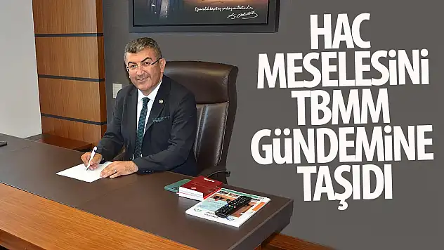 Hasan Ekici hac kontenjanlarını TBMM gündemine taşıdı