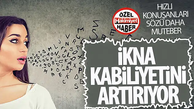 Hızlı konuşma ikna gücünü artırıyor!