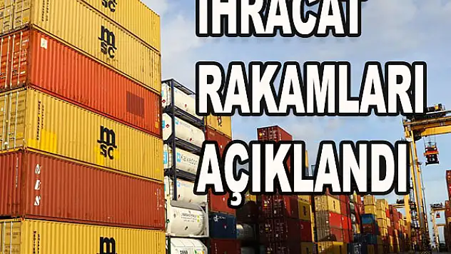 İhracat rakamları açıklandı...