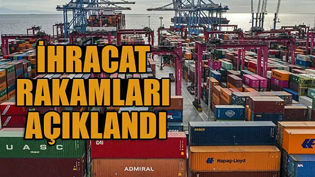 İhracat rakamları açıklandı