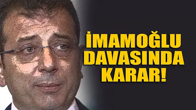 İmamoğlu davasında karar!
