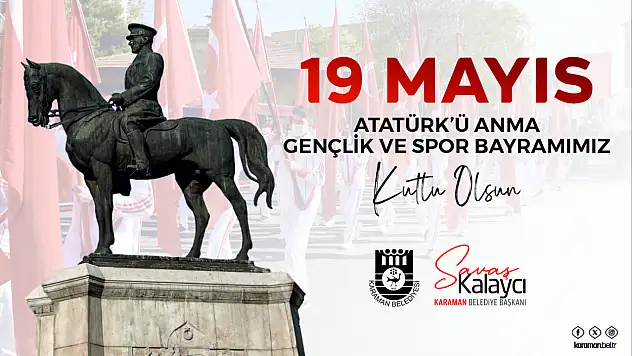 Karaman Belediye Başkanı Kalaycı'dan 19 Mayıs mesajı