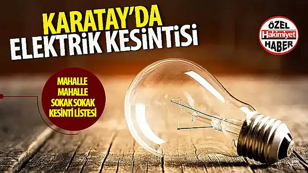 Karatay'da 4 Mayıs'ta Geniş Kapsamlı Elektrik Kesintisi