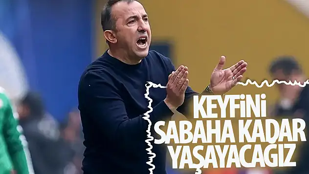 'Keyfini Sabaha Kadar Yaşayacağız'