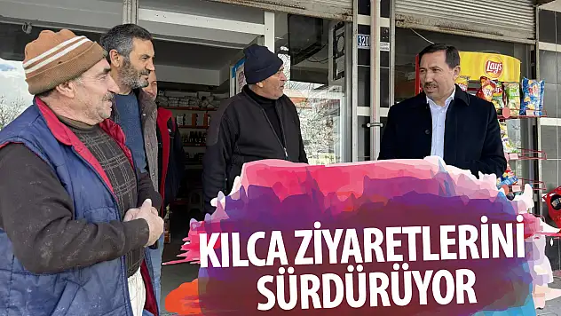 Kılca ziyaretlerini sürdürüyor