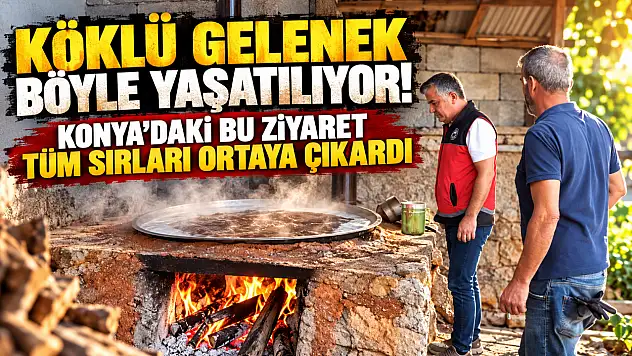 Köklü gelenek böyle yaşatılıyor! Konya'daki bu ziyaret tüm sırları ortaya çıkardı