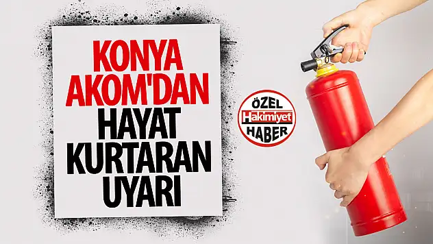 Konya AKOM'dan Hayat Kurtaran Uyarı: Yangın Söndürücü Nasıl Doğru Kullanılır?