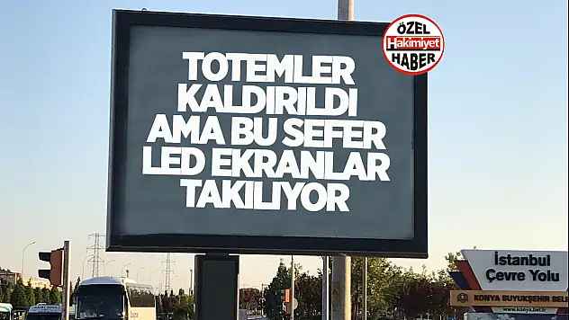 Konya Büyükşehir Belediyesi 10 Yıllık LED Ekran İhalesine Çıktı: Peki Totemler Neden Kaldırıldı?