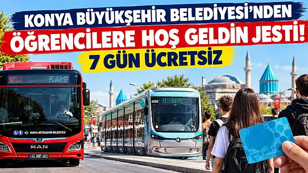 Konya Büyükşehir Belediyesi'nden öğrencilere hoş geldin jesti! 7 gün ücretsiz