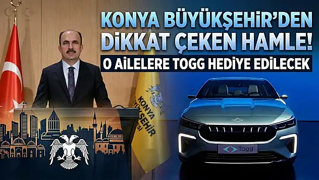 Konya Büyükşehir'den dikkat çeken hamle! O ailelere TOGG hediye edilecek