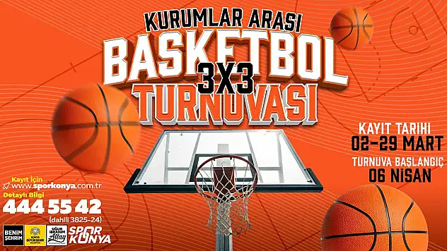 Konya Büyükşehir Kurumlar Arası 3x3 Basketbol Turnuvası kayıtlar başladı