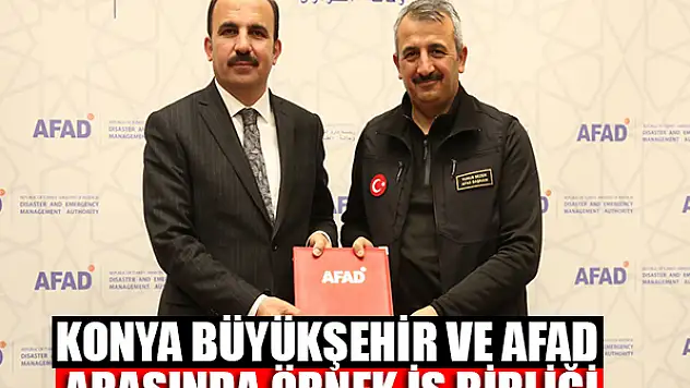 Konya Büyükşehir ve AFAD arasında örnek iş birliği