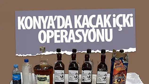 Konya'da 17 litre kaçak alkol ele geçirildi