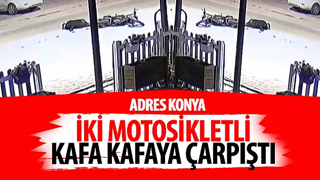 Konya'da 2 motosiklet kafa kafaya çarpıştı!