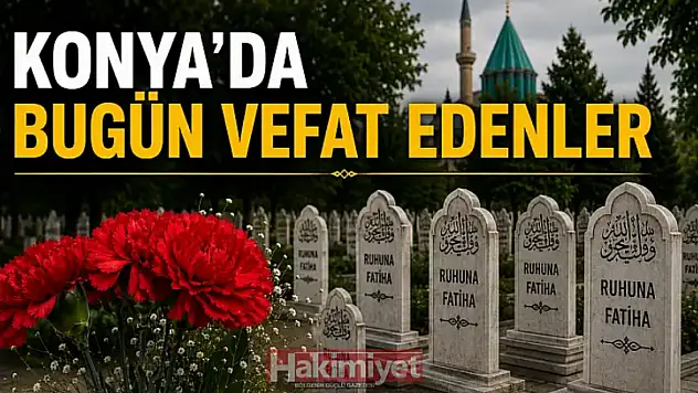 Konya'da 25 Haziran 2026 Perşembe günü vefat edenler