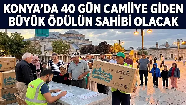 Konya'da 40 gün camiye giden büyük ödülün sahibi olacak