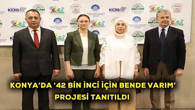 Konya'da '42 bin inci için bende varım' projesi tanıtıldı