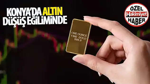 Konya'da Altın Fiyatlarında Sert Düşüş!