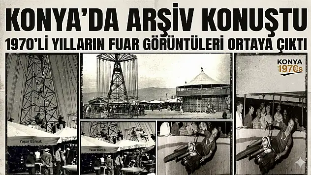 Konya'da arşiv konuştu: 1970'li yılların fuar görüntüleri ortaya çıktı!