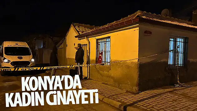 Konya'da bir kadın bıçaklanarak öldürüldü