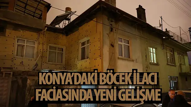 Konya'da böcek ilacı faciasında yeni gelişme!