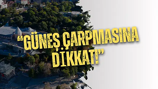 Konya'da bu hafta kavurucu sıcaklar etkili olacak!