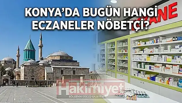 Konya'da bugün hangi eczaneler nöbetçi? (26 Temmuz Pazar)
