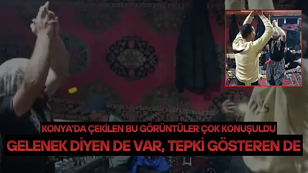 Konya'da çekilen bu görüntüler çok konuşuldu: Gelenek diyen de var, tepki gösteren de