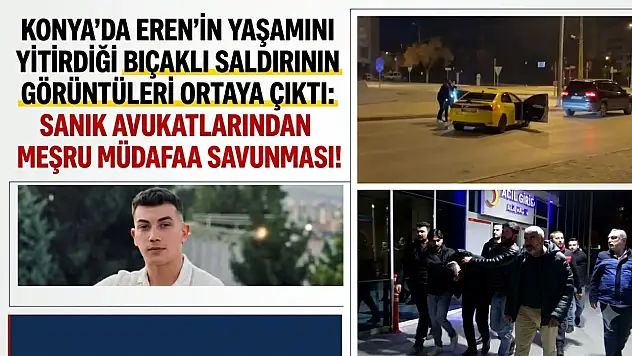 Konya'da Eren'in yaşamını yitirdiği bıçaklı saldırının görüntüleri ortaya çıktı: Sanık avukatlarından meşru müdafaa savunması!