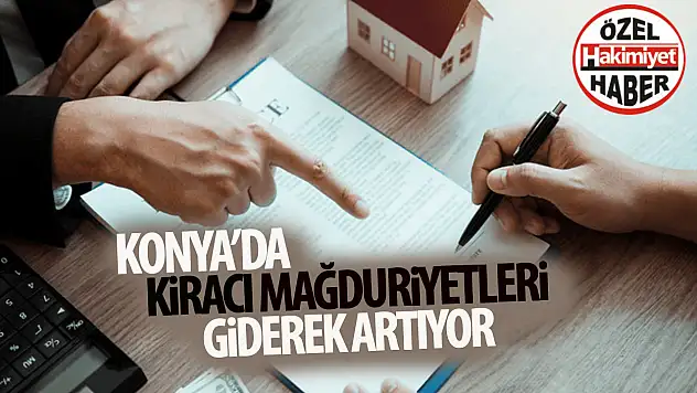 Konya'da Ev Sahiplerinin Kiracıları Mağdur Ettiği Olaylar Artıyor