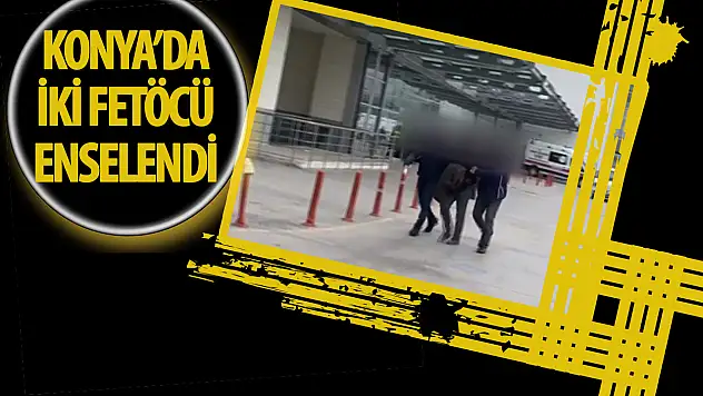 Konya'da FETÖ hükümlüsü 2 şahıs yakalandı