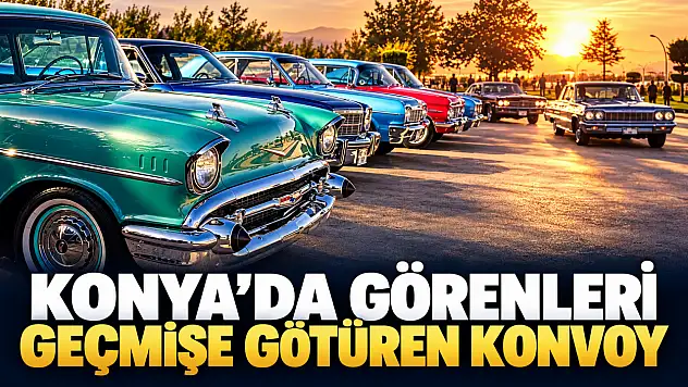 Konya'da görenleri geçmişe götüren konvoy