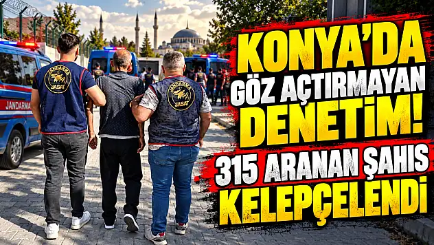 Konya'da göz açtırmayan denetim! 315 aranan şahıs kelepçelendi