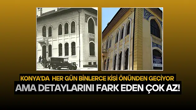 Konya'da her gün binlerce kişi önünden geçiyor ama detaylarını fark eden çok az!